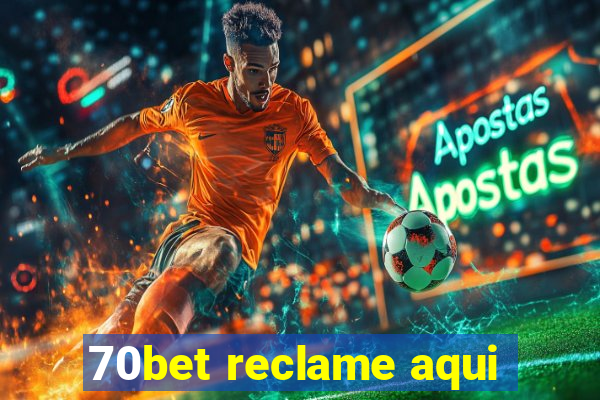 70bet reclame aqui